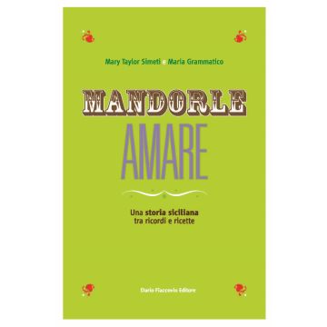 Mandorle amare. Una storia siciliana tra ricordi e ricette