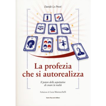 La profezia che si autorealizza. Il potere delle aspettative di creare la realtà