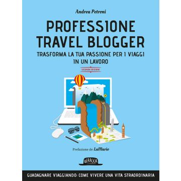 Professione travel blogger. Trasforma la tua passione per i viaggi in un lavoro