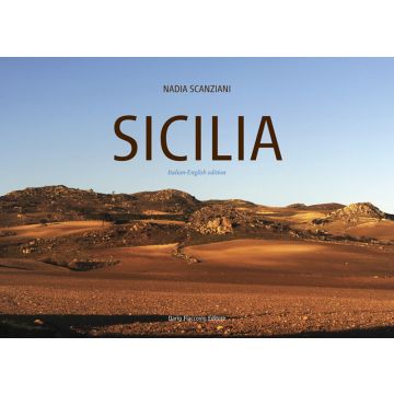 Sicilia. La buona terra. La natura immutata nel tempo in 100 scatti d'artista. Ediz. italiana e inglese
