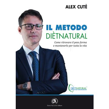 Il metodo DiètNatural. Come ritrovare il peso forma e mantenerlo per tutta la vita