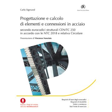 Progettazione e calcolo di elementi e connessioni in acciaio. Secondo eurocodici strutturali CEN/TC 250 in accordo con le NTC 2018 e relativa Circolare