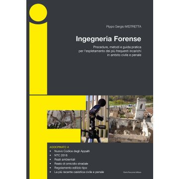 Ingegneria forense. Procedure, metodi e guida pratica per l'espletamento dei più frequenti incarichi in ambito civile e penale