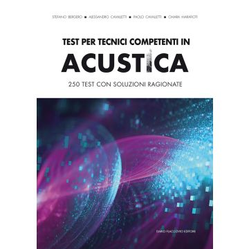 Test per tecnici competenti in acustica. 250 test con soluzioni ragionate