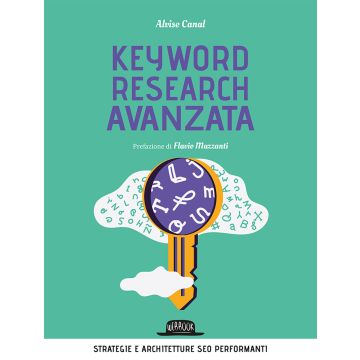 Keyword research avanzata. Strategie e architetture SEO performanti