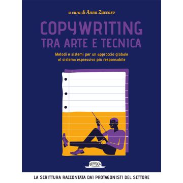 Copywriting tra arte e tecnica. Metodi e sistemi per un approccio globale al sistema espressivo più responsabile