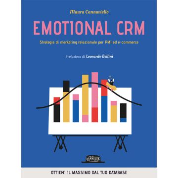Emotional CRM. Strategie di marketing relazionale per PMI ed e-commerce