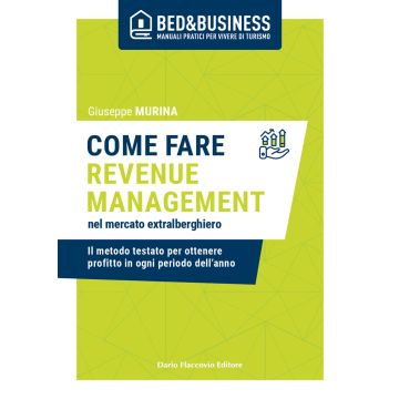 Come fare revenue management nel mercato extralberghiero. Il metodo testato per ottenere profitto in ogni periodo dell'anno