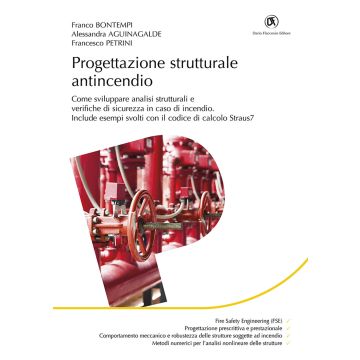Progettazione strutturale antincendio. Come sviluppare analisi strutturali e verifiche di sicurezza in caso di incendio