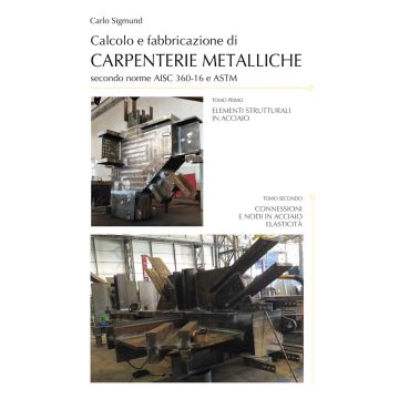 Calcolo e fabbricazione di carpenterie metalliche secondo norme AISC 360-16 e ASTM