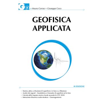 Geofisica applicata. Con particolare riferimento alle prospezioni sismiche, elettriche, elettromagnetiche e geotermiche. Con CD-ROM