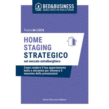 Home staging strategico nel mercato extralberghiero. Come rendere il tuo appartamento bello e attraente per ottenere il massimo delle prenotazioni