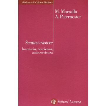 Sentirsi esistere. Inconscio, coscienza, autocoscienza