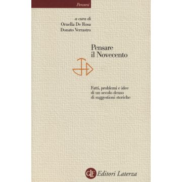 Pensare il Novecento. Fatti, problemi e idee di un secolo denso di suggestioni storiche
