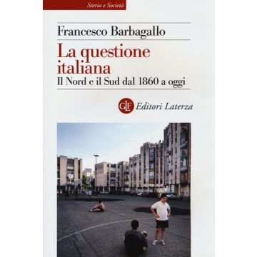 La questione italiana. Il Nord e il Sud dal 1860 a oggi