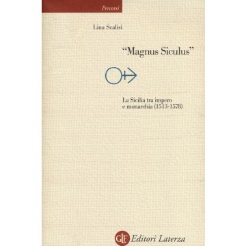«Magnus Siculus». La Sicilia tra impero e monarchia (1513-1578)