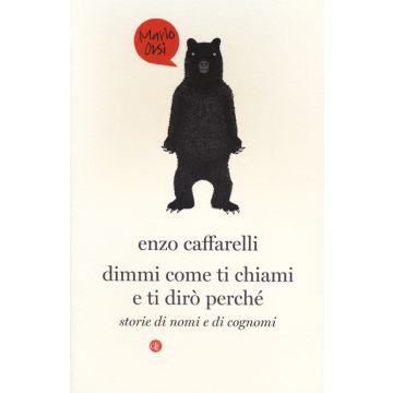 Dimmi come ti chiami e ti dirò perché. Storie di nomi e di cognomi