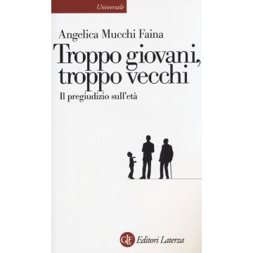 Troppo giovani, troppo vecchi. Il pregiudizio sull'età