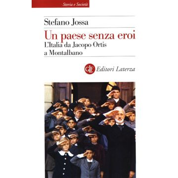 Un paese senza eroi. L'Italia da Jacopo Ortis a Montalbano