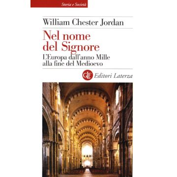 Nel nome del Signore. L'Europa dall'anno Mille alla fine del Medioevo