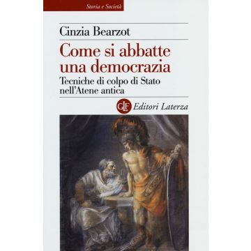 Come si abbatte una democrazia. Tecniche di colpo di Stato nell'Atene antica