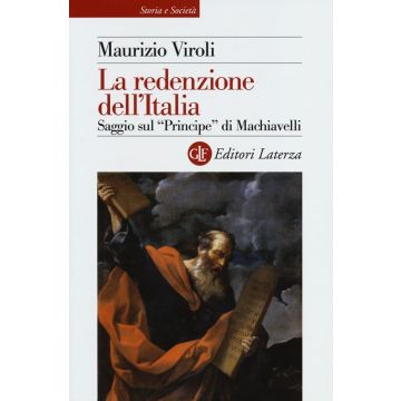 La redenzione dell'Italia. Saggio sul «Principe» di Machiavelli