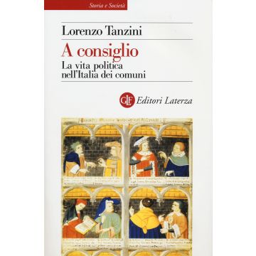 A consiglio. La vita politica nell'Italia dei comuni