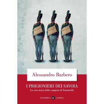 I prigionieri dei Savoia. La vera storia della congiura di Fenestrelle