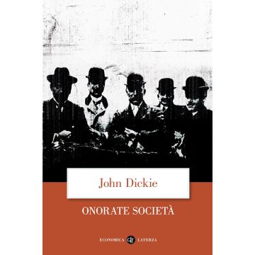Onorate società. L'ascesa della mafia, della camorra e della 'ndrangheta