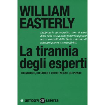 La tirannia degli esperti. Economisti, dittatori e diritti negati dei poveri