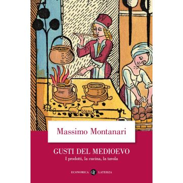 Gusti del Medioevo. I prodotti, la cucina, la tavola