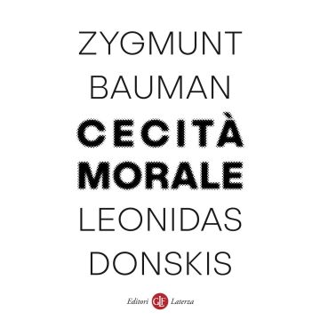 Cecità morale. La perdita di sensibilità nella modernità liquida