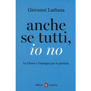Anche se tutti, io no. La Chiesa e l'impegno per la giustizia