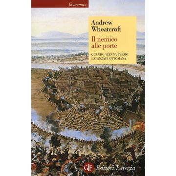 Il nemico alle porte. Quando Vienna fermò l'avanzata ottomana