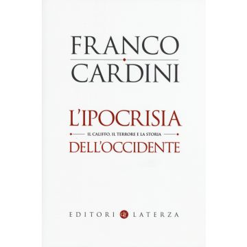 L'ipocrisia dell'Occidente. Il Califfo, il terrore e la storia