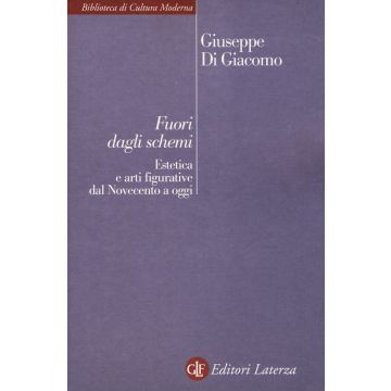 Fuori dagli schemi. Estetica e arti figurative dal Novecento a oggi