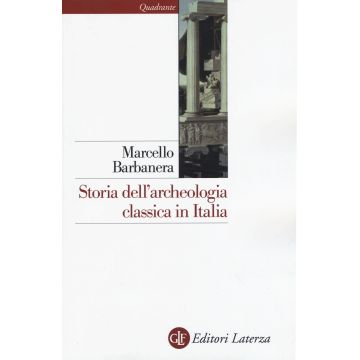 Storia dell'archeologia classica in Italia. Dal 1764 ai giorni nostri