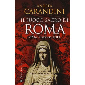 Il fuoco sacro di Roma. Vesta, Romolo, Enea