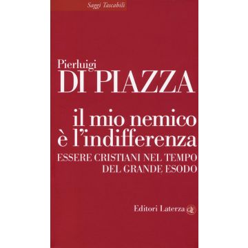 Il mio nemico è l'indifferenza. Essere cristiani nel tempo del grande esodo