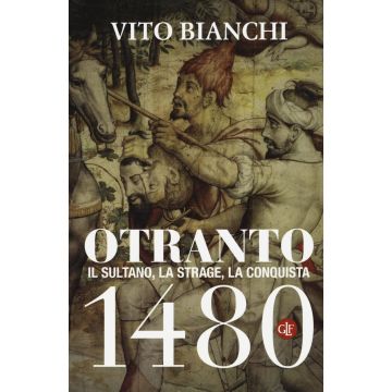 Otranto 1480. Il sultano, la strage, la conquista
