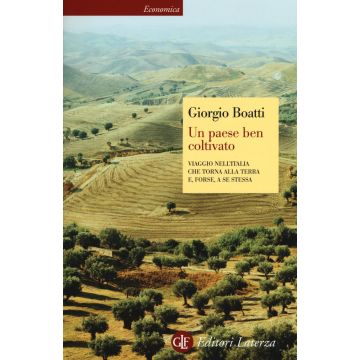 Un paese ben coltivato. Viaggio nell'Italia che torna alla terra e, forse, a se stessa