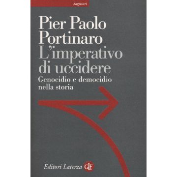 L'imperativo di uccidere. Genocidio e democidio nella storia