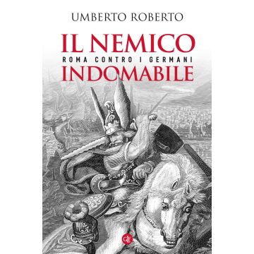 Il nemico indomabile. Roma contro i Germani