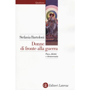 Donne di fronte alla guerra. Pace, diritti e democrazia