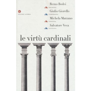 Le virtù cardinali. Prudenza, temperanza, fortezza, giustizia