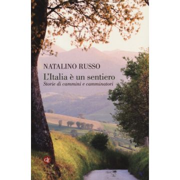 L'Italia è un sentiero. Storie di cammini e camminatori