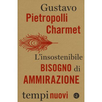 L'insostenibile bisogno di ammirazione