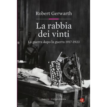 La rabbia dei vinti. La guerra dopo la guerra 1917-1923
