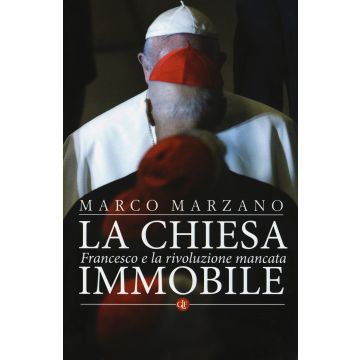 La Chiesa immobile. Francesco e la rivoluzione mancata