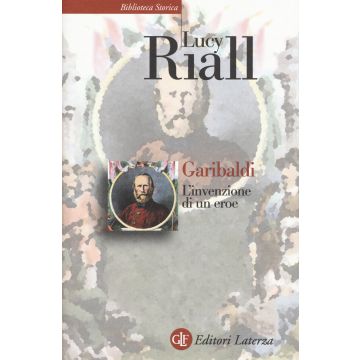 Garibaldi. L'invenzione di un eroe